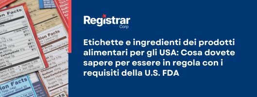 Etichette e ingredienti dei prodotti alimentari per gli USA: Cosa dovete sapere per essere in regola con i requisiti della U.S. FDA