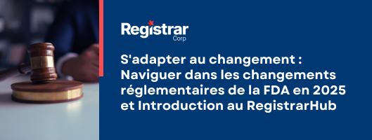 S’adapter au changement : Naviguer dans les changements réglementaires de la FDA en 2025 et Introduction au RegistrarHub