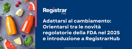Adattarsi al cambiamento: Orientarsi tra le novità regolatorie della FDA nel 2025 e introduzione a RegistrarHub