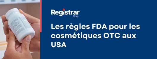 Les règles FDA pour les cosmétiques OTC aux USA