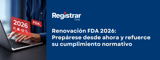 Renovación FDA 2026: Prepárese desde ahora y refuerce su cumplimiento normativo